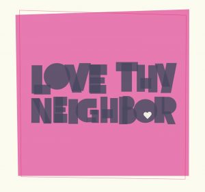 Love thy neighbor